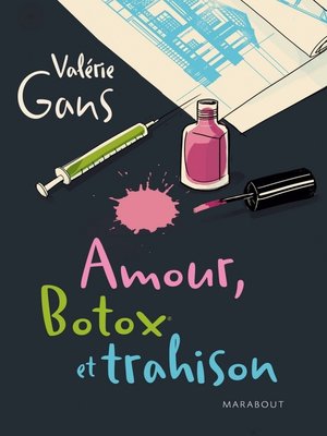 cover image of Amour, botox et trahison